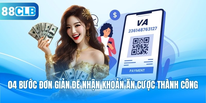 04 bước đơn giản để nhận khoản ăn cược thành công