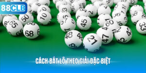 Cách Bắt Lô Theo Giải Đặc Biệt