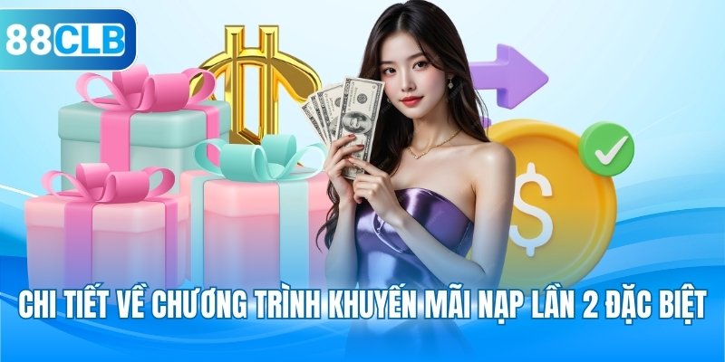 Chi tiết về chương trình khuyến mãi nạp lần 2 đặc biệt