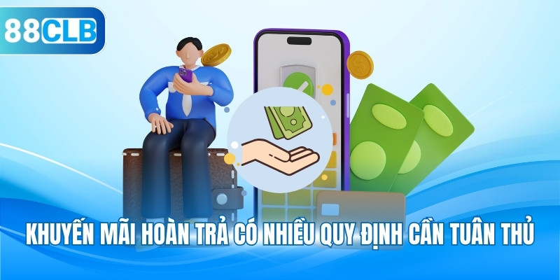 Khuyến mãi hoàn trả có nhiều quy định cần tuân thủ