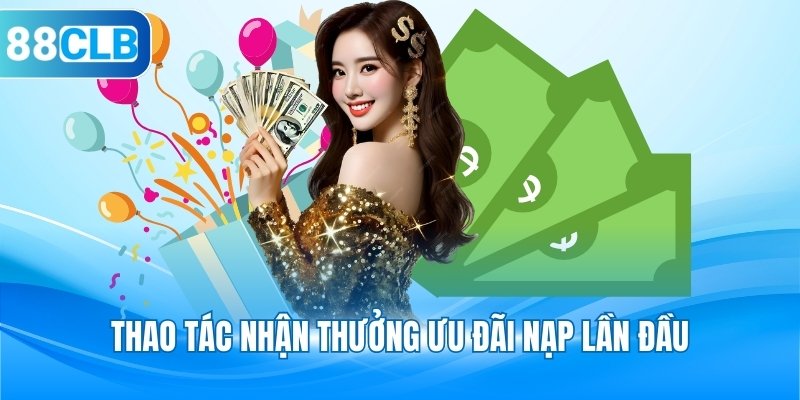 Thao tác nhận thưởng ưu đãi nạp lần đầu